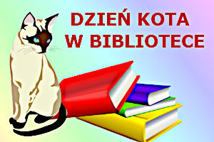 Czerwony napis "Dzień kota w bibliotece". Pod nim cztery ułożone na siebie książki w kolorze czerwonym, niebieskim, zielonym i zółtym. Na lewo od książek siedzący kot o jasnym umaszczeniu